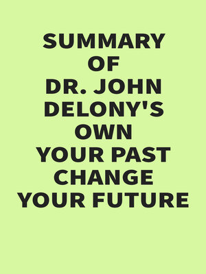 cover image of Summary of Dr. John Delony's Own Your Past Change Your Future